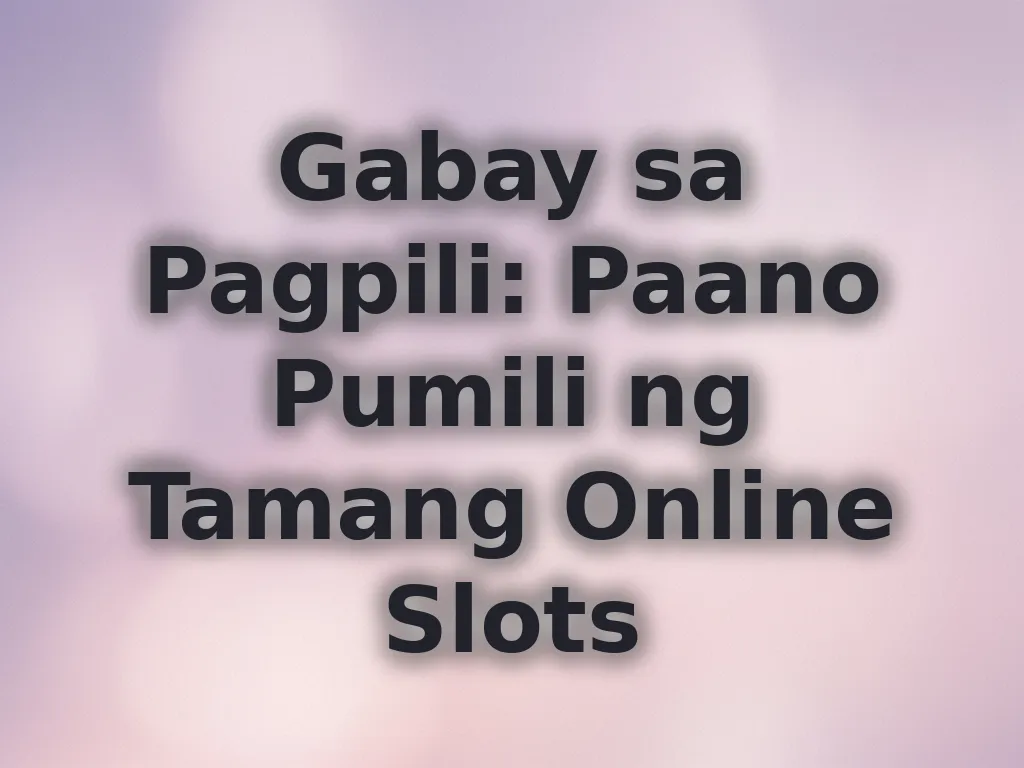Gabay sa pagpili ng slots
